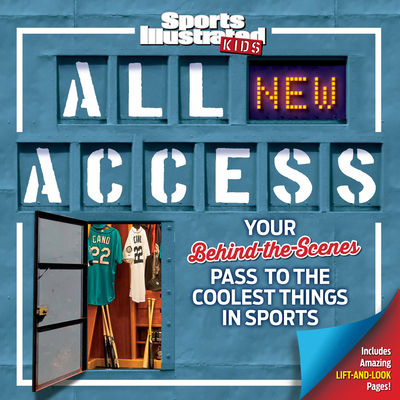 All NEW Access: Your Behind-the-Scenes Pass to the Coolest Things in Sports - Editors, of,Sports,Illustrated,Kids
