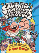 All New Captain Underpants Extra-Crunchy Book O' Fun 2