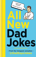 All New Dad Jokes: The second collection from the Instagram sensation @DadSaysJokes