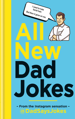 All New Dad Jokes: The SUNDAY TIMES bestseller from the Instagram sensation @DadSaysJokes - Jokes, Dad Says