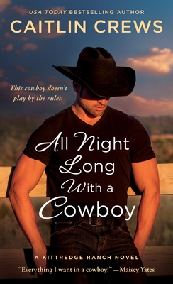 All Night Long with a Cowboy: A Kittredge Ranch Novel - Crews, Caitlin