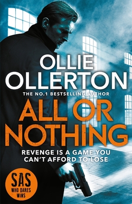 All Or Nothing: the explosive new action thriller from bestselling author and SAS: Who Dares Wins star - Ollerton, Ollie