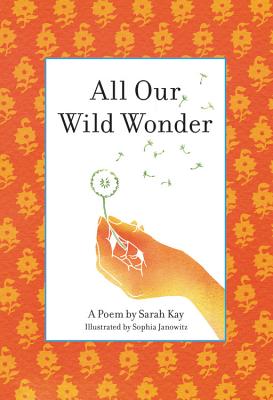All Our Wild Wonder - Kay, Sarah