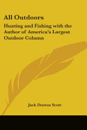 All Outdoors: Hunting and Fishing with the Author of America's Largest Outdoor Column