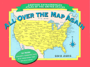 All Over the Map Again: Another Extraordinary Atlas of the United States - Jouris, David