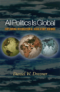 All Politics Is Global: Explaining International Regulatory