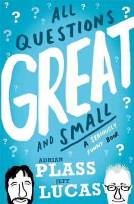 All Questions Great and Small: A Seriously Funny Book - Plass, Adrian, and Lucas, Jeff