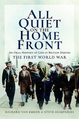 All Quiet on the Home Front - Van Emden, Richard, and Humphries, Steve