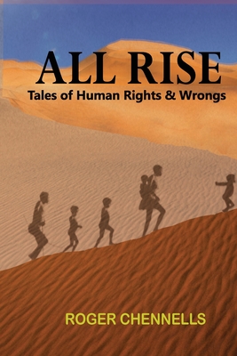 All Rise: Tales of Human Rights and Wrongs - Chennells, Roger S