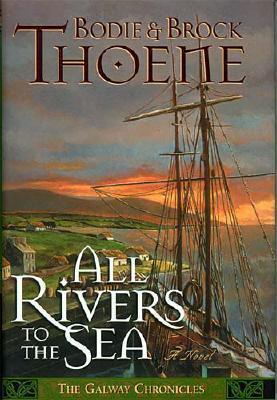 All Rivers to the Sea - Thoene, Bodie, Ph.D., and Thoene, Brock, Ph.D.