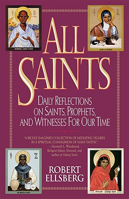 All Saints: Daily Reflections on Saints, Prophets, and Witnesses for Our Time - Ellsberg, Robert