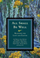 All Shall Be Well: Readings for Lent and Easter