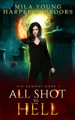 All Shot to Hell: A Demon Romance - Brooks, Harper a, and Young, Mila