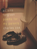 All Sins Forgiven: Poems for My Parents
