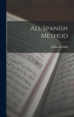 All Spanish Method - Hall, Guillermo