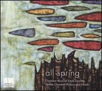 All Spring: Chamber Music of Emily Doolittle - Brent Hages (oboe); David Sabee (cello); Joe Kaufman (bass); Joe Kaufman (bass); Laura DeLuca (clarinet);...