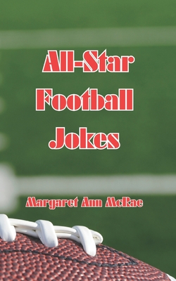 All-Star Football Jokes: Gifts for kids who love football coach - McRae, Margaret Ann