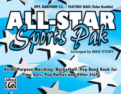 All-Star Sports Pak (an All-Purpose Marching/Basketball/Pep Band Book for Time Outs, Pep Rallies and Other Stuff): Opt. Baritone B.C./Electric Bass (Tuba Double) - Story, Mike