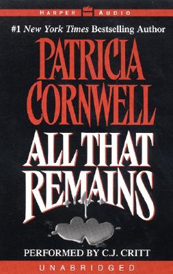 All That Remains - Cornwell, Patricia, and Critt, C J (Read by)