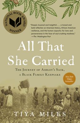 All That She Carried: The Journey of Ashley's Sack, a Black Family Keepsake - Miles, Tiya