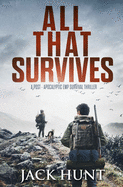 All That Survives: A Post-Apocalyptic EMP Survival Thriller