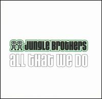 All That We Do - Jungle Brothers