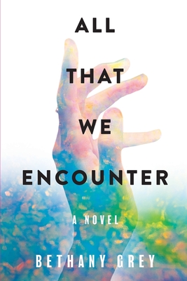 All That We Encounter - Grey, Bethany Jane