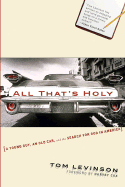 All That's Holy: A Young Guy, an Old Car, and the Search for God in America