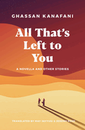 All That's Left to You: A Novella and Other Stories