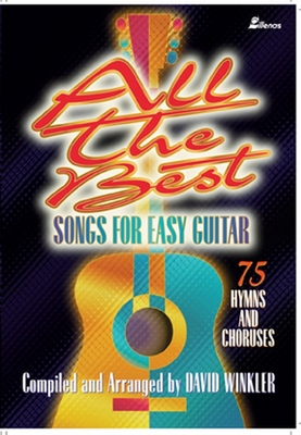 All the Best Songs for Easy Guitar: 75 Hymns and Choruses - Winkler, David (Composer)