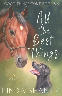 All The Best Things: Good Things Come Book 6 - Shantz, Linda