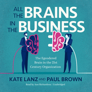 All the Brains in the Business: The Engendered Brain in the 21st Century Organization