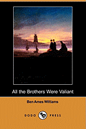 All the Brothers Were Valiant (Dodo Press)