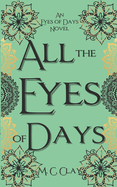All the Eyes of Days: Eyes of Days #1