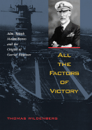 All the Factors of Victory: Admiral Joseph Mason Reeves and the Origins of Carrier Air Power - Wildenberg, Thomas