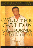 All the Gold in California: And Other Places, People and Things; A Country Music Superstar's Fall from Grace and Remarkable Return to Faith