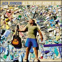 All the Light Above It Too - Jack Johnson