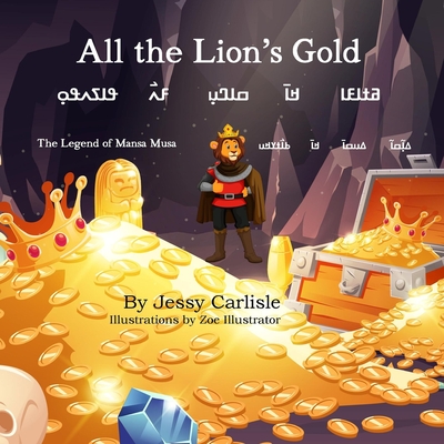 All the Lion's Gold: The Legend of Mansa Musa - Carlisle, Jessy, and Traor, Ousmane (Translated by)