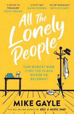 All The Lonely People: From the Richard and Judy bestselling author of Half a World Away comes a warm, life-affirming story - the perfect read for these times - Gayle, Mike