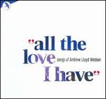 All The Love I Have: Songs of Andrew Lloyd Webber