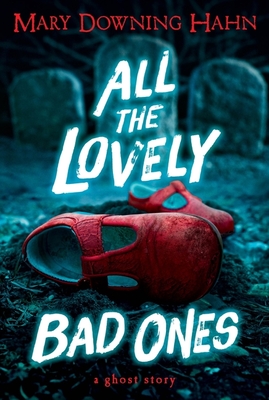 All the Lovely Bad Ones: A Ghost Story - Hahn, Mary Downing