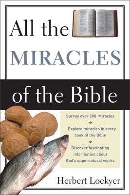 All the Miracles of the Bible - Lockyer, Herbert, Dr.
