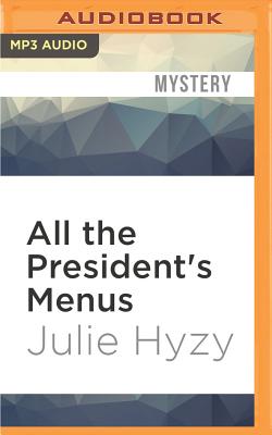 All the President's Menus: A White House Chef Mystery - Hyzy, Julie, and Stevens, Eileen (Read by)