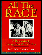 All the Rage: A Riotous Romp Through Rock and Roll History