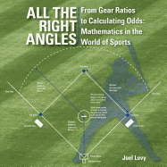 All the Right Angles: From Gear Ratios to Calculating Odds: Mathematics in the World of Sports