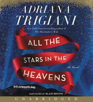 All the Stars in the Heavens - Trigiani, Adriana, and Brown, Blair (Read by)