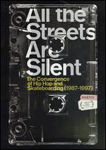 All the Streets are Silent: The Convergence of Hip Hop and Skateboarding (1987-1997) - Jeremy Elkin
