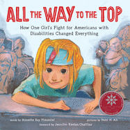 All the Way to the Top: How One Girl's Fight for Americans with Disabilities Changed Everything