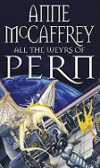 All The Weyrs Of Pern: (Dragonriders of Pern: 11): this is where it all began and could be where it all ends... from one of the most influential SFF writers of all time