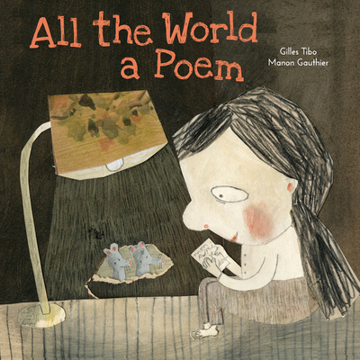 All the World a Poem - Tibo, Gilles, and Woods, Erin (Translated by)